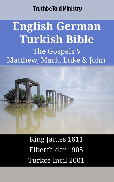 English German Turkish Bible – The Gospels V – Matthew, Mark, Luke & John, Joern Andre Halseth