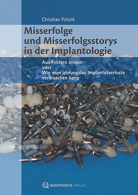 Misserfolge und Misserfolgsstorys in der Implantologie, Christian Foitzik