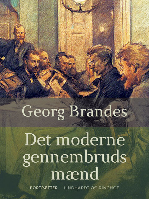 Det moderne gennembruds mænd, Georg Brandes