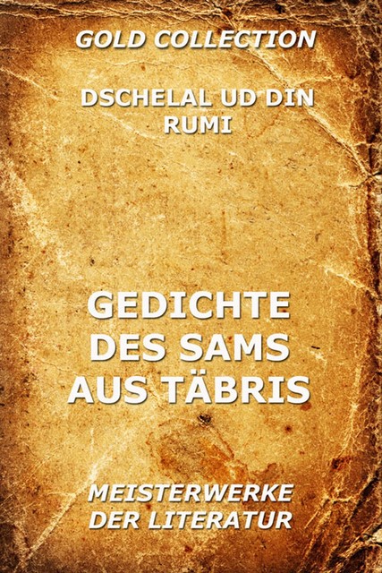 Gedichte des Sams aus Täbris, Dschelal ud Din Rumi