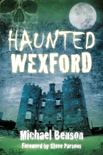 Haunted Wexford, Michael Benson