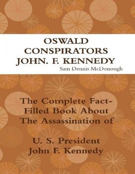 Oswald, Conspirators, John F. Kennedy, 40 Hindsight Sam Dennis McDonough, The O.J.Simpson Murders 40