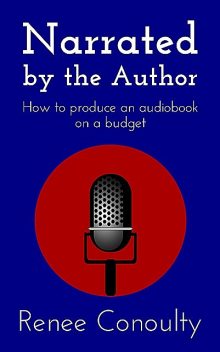 Narrated by the Author, Renee Conoulty