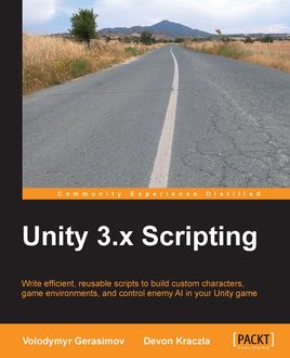 Unity 3.x Scripting, Volodymyr Gerasimov, Devon Kraczla