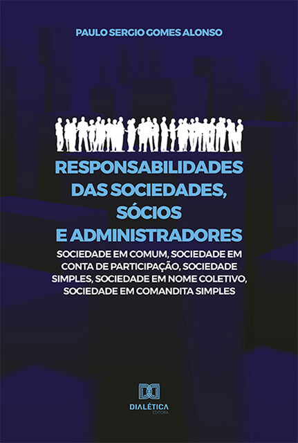 Responsabilidades das Sociedades, Sócios e Administradores, Paulo Sergio Gomes Alonso