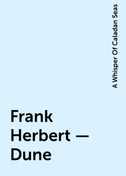 Frank Herbert – Dune, A Whisper Of Caladan Seas