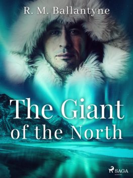 The Giant of the North, R. M Ballantyne