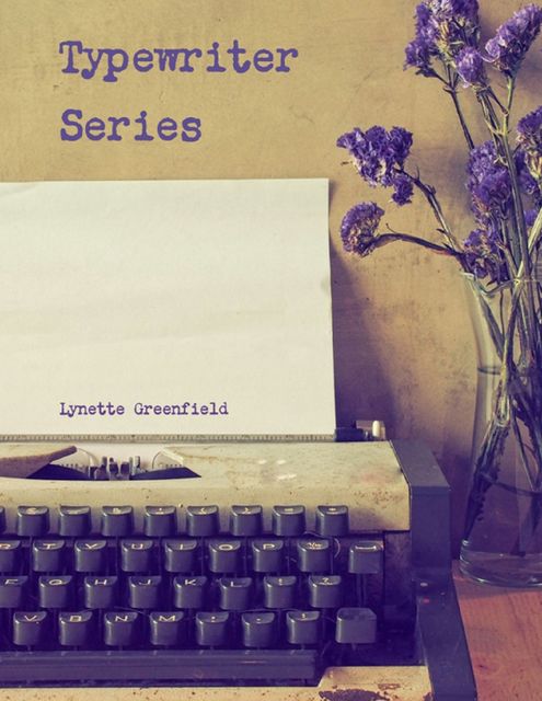 Typewriter Series, Lynette Greenfield