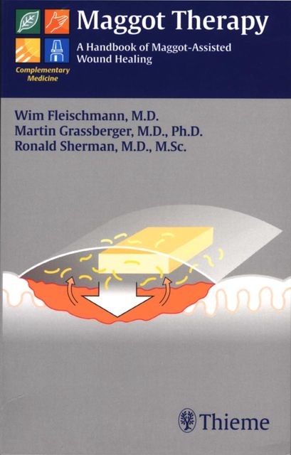 Maggot Therapy, Martin Grassberger, Ronald Sherman, Wim Fleischmann