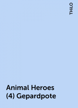 Animal Heroes (4) Gepardpote, THiLO