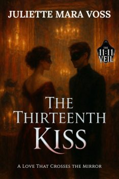 The Thirteenth Kiss, Juliette Mara Voss