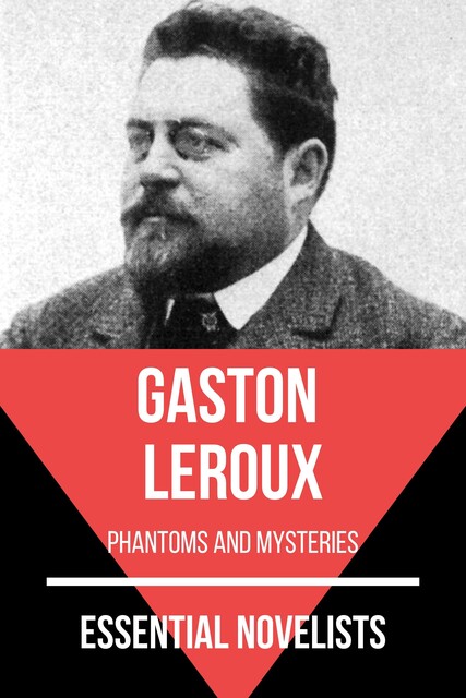 Essential Novelists – Gaston Leroux, Gaston Leroux, August Nemo