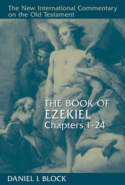 Book of Ezekiel, Chapters 1–24, Daniel I. Block
