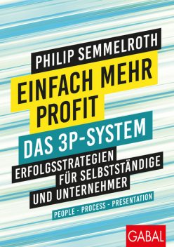 Einfach mehr Profit: Das 3P-System, Philip Semmelroth