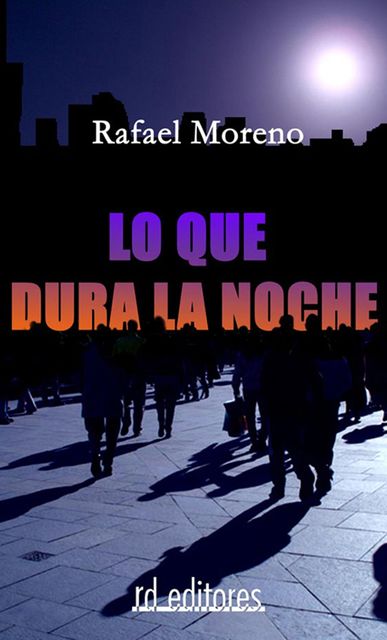 Lo que dura la noche, Rafael Moreno