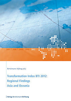Transformation Index BTI 2012: Regional Findings Asia and Oceania, Bertelsmann Stiftung