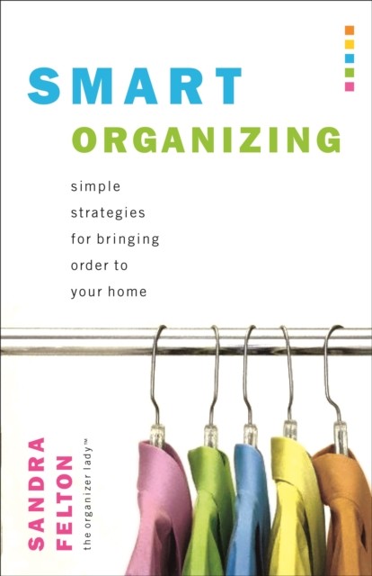 Smart Organizing, Sandra Felton