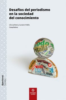 Desafíos del periodismo en la sociedad del conocimiento, Martín Becerra, Gastón Roitberg, Adriana Amado, Ariel Palacios, Fernando Irigaray, Francisco José Castilhos Karam, Guillermo Berto, Lila Edith Luchessi, Luciano Videla, Rogerio Christofoletti