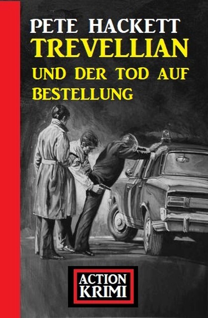 Trevellian und der Tod auf Bestellung: Action Krimi, Pete Hackett