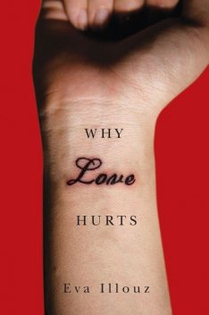 Why Love Hurts: A Sociological Explanation, Eva Illouz