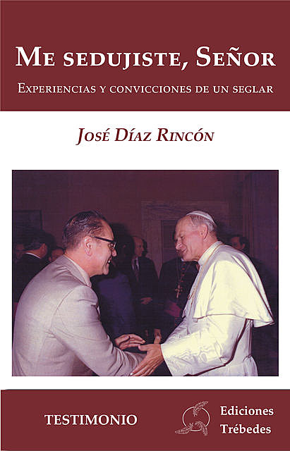Me sedujiste, Señor, José Díaz Rincón