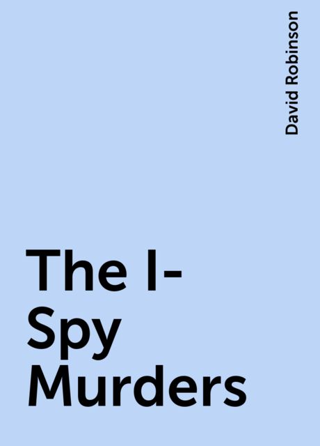 The I-Spy Murders, David Robinson