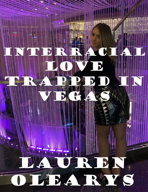 Interracial Love Trapped in Vegas, Lauren Olearys