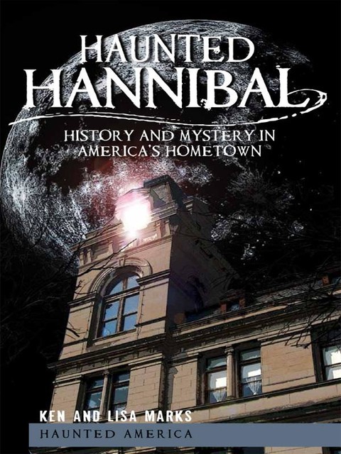 Haunted Hannibal, Ken Marks, Lisa Marks