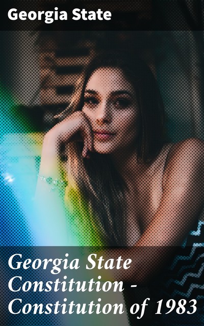 Georgia State Constitution — Constitution of 1983, Georgia State