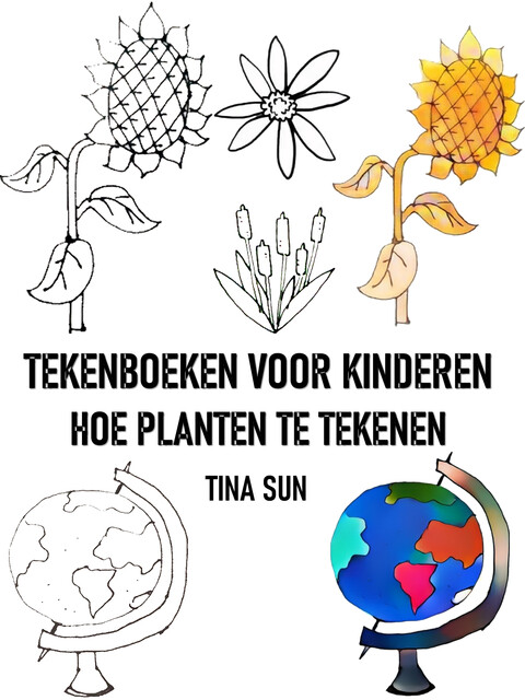 TEKENBOEKEN VOOR KINDEREN: HOE PLANTEN TE TEKENEN, Tina Sun