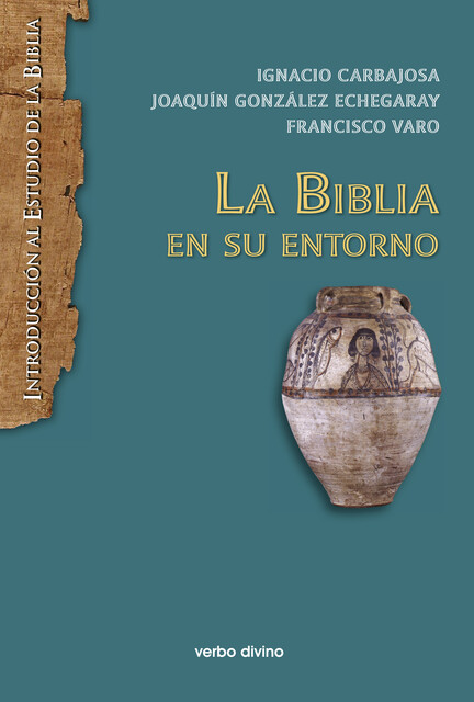 La Biblia en su entorno, Francisco Varo Pineda, Ignacio Carbajosa Pérez, Joaquín González Echegaray