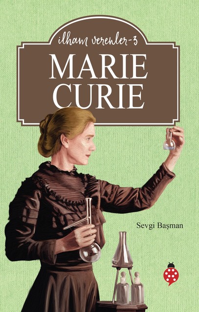 Marie Curie / İlham Verenler – 3, Sevgi Başman
