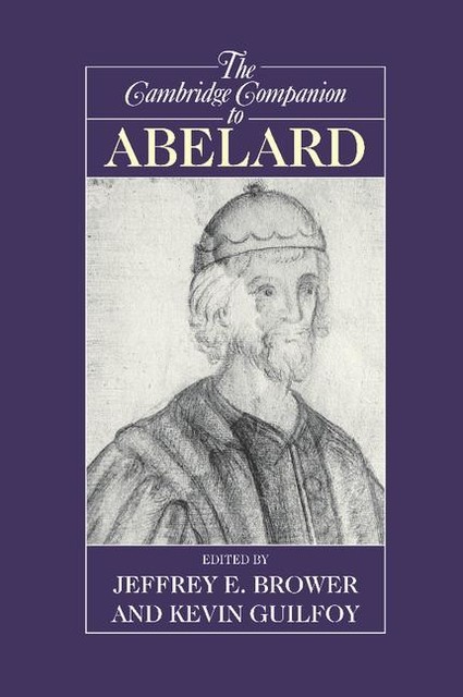 Cambridge Companion to Abelard, Kevin, Kevin Guilfoy, Jeffrey, Brower, Guilfoy, Jeffrey E. Brower
