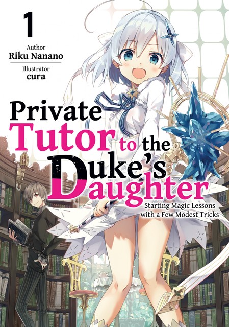 Private Tutor to the Duke’s Daughter: Volume 1, Riku Nanano