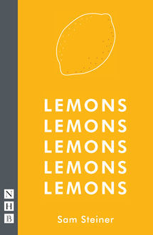 Lemons Lemons Lemons Lemons Lemons (NHB Modern Plays), Sam Steiner