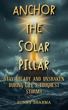 Anchor the Solar Pillar, Sunny Sharma