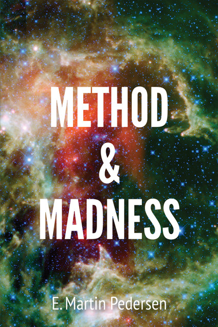 Method & Madness, E. Martin Pedersen