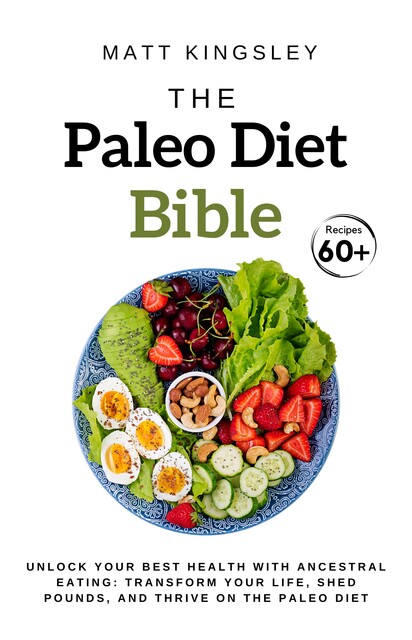 The Paleo Diet Bible, Matt Kingsley