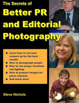 The Secrets of Better PR and Editorial Photography, Steve Nichols
