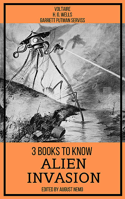 3 books to know Alien Invasion, Herbert Wells, Voltaire, Garrett Putman Serviss, August Nemo