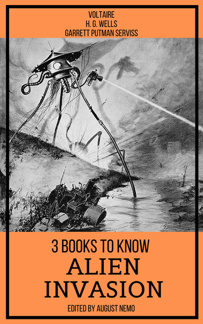 3 books to know Alien Invasion, Herbert Wells, Voltaire, Garrett Putman Serviss, August Nemo