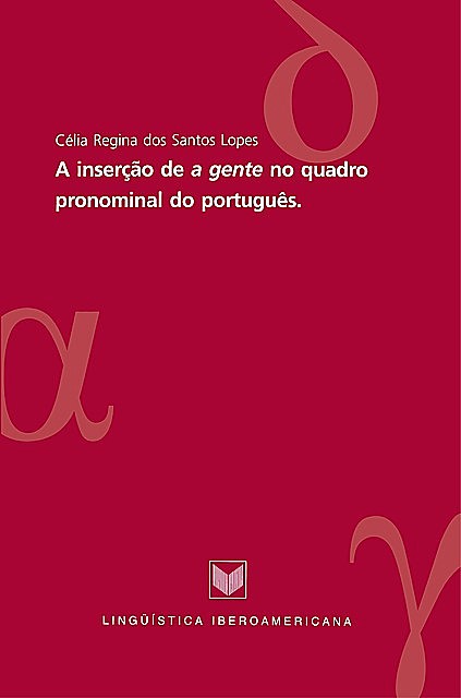 A inserão de “a gente” no quadro pronominal do português, Célia dos Santos Lopes