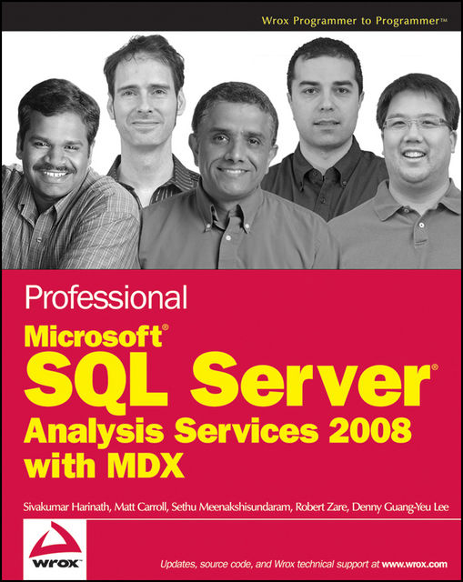 Professional Microsoft SQL Server Analysis Services 2008 with MDX, Denny Guang-Yeu Lee, Sivakumar Harinath, Matt Carroll, Robert Zare, Sethu Meenakshisundaram