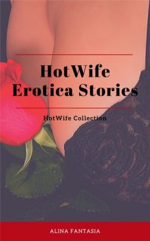 HotWife Erotica Stories, Alina Fantasia