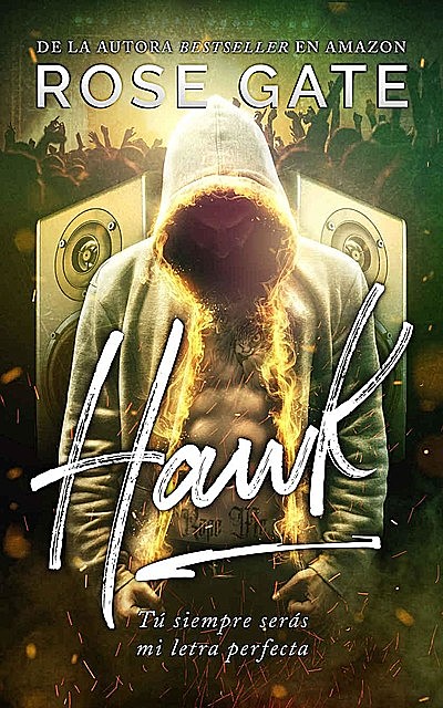 Hawk: Tú siempre serás mi letra perfecta, Rose Gate