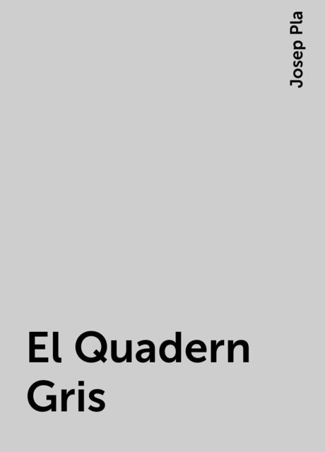 El Quadern Gris, Josep Pla
