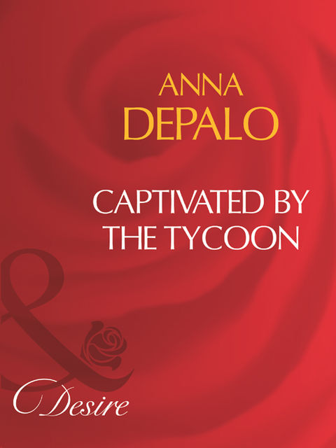 Captivated By The Tycoon, Anna DePalo