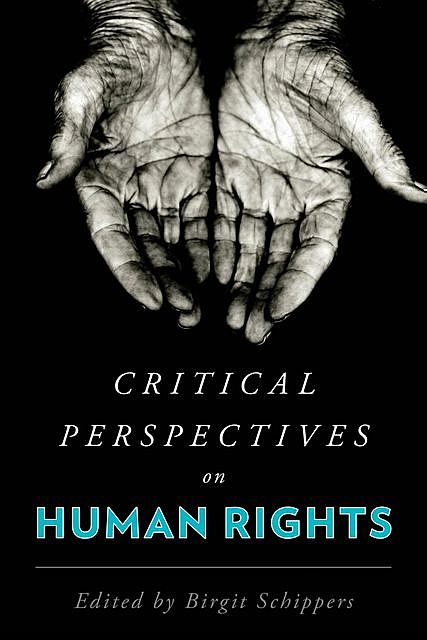 Critical Perspectives on Human Rights, Edited by Birgit Schippers