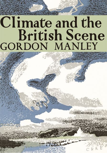 Climate and the British Scene (Collins New Naturalist Library, Book 22), Gordon Manley