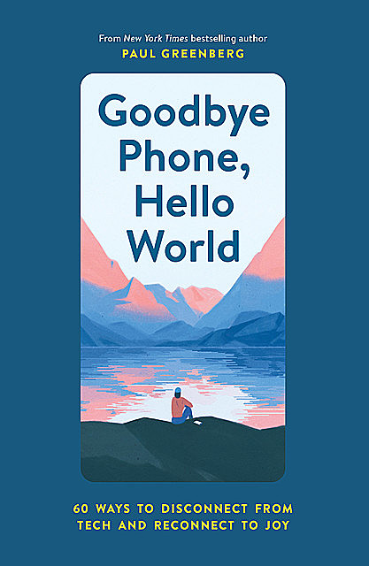Goodbye Phone, Hello World, Paul Greenberg